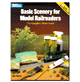 BASIC SCENERY FOR MODEL RAILROADERS