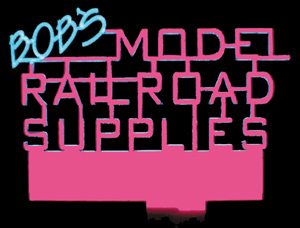 BOB'S MODEL RR SUPPLY